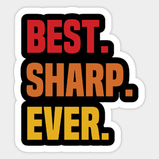 BEST SHARP EVER ,SHARP NAME Sticker